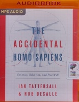 The Accidental Homo Sapiens written by Ian Tattersall and Rob Desalle performed by Jonathan Todd Ross on MP3 CD (Unabridged)